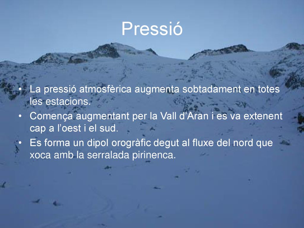 Pressió La pressió atmosfèrica augmenta sobtadament en totes les estacions.