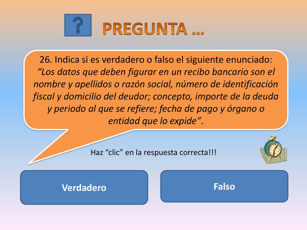 PREGUNTA … 26. Indica si es verdadero o falso el siguiente enunciado: