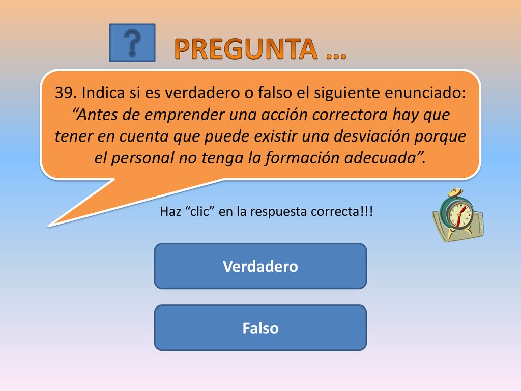 PREGUNTA … 39. Indica si es verdadero o falso el siguiente enunciado: