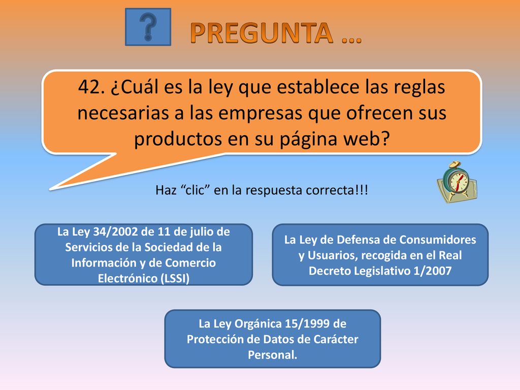 La Ley Orgánica 15/1999 de Protección de Datos de Carácter Personal.