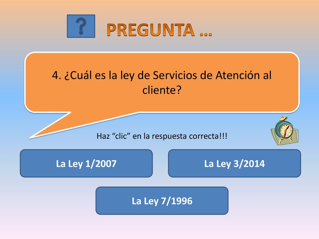 PREGUNTA … 4. ¿Cuál es la ley de Servicios de Atención al cliente