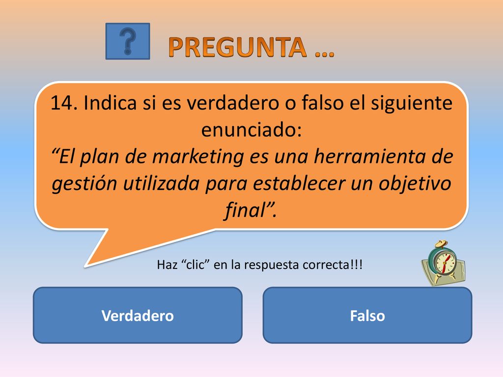 PREGUNTA … 14. Indica si es verdadero o falso el siguiente enunciado: