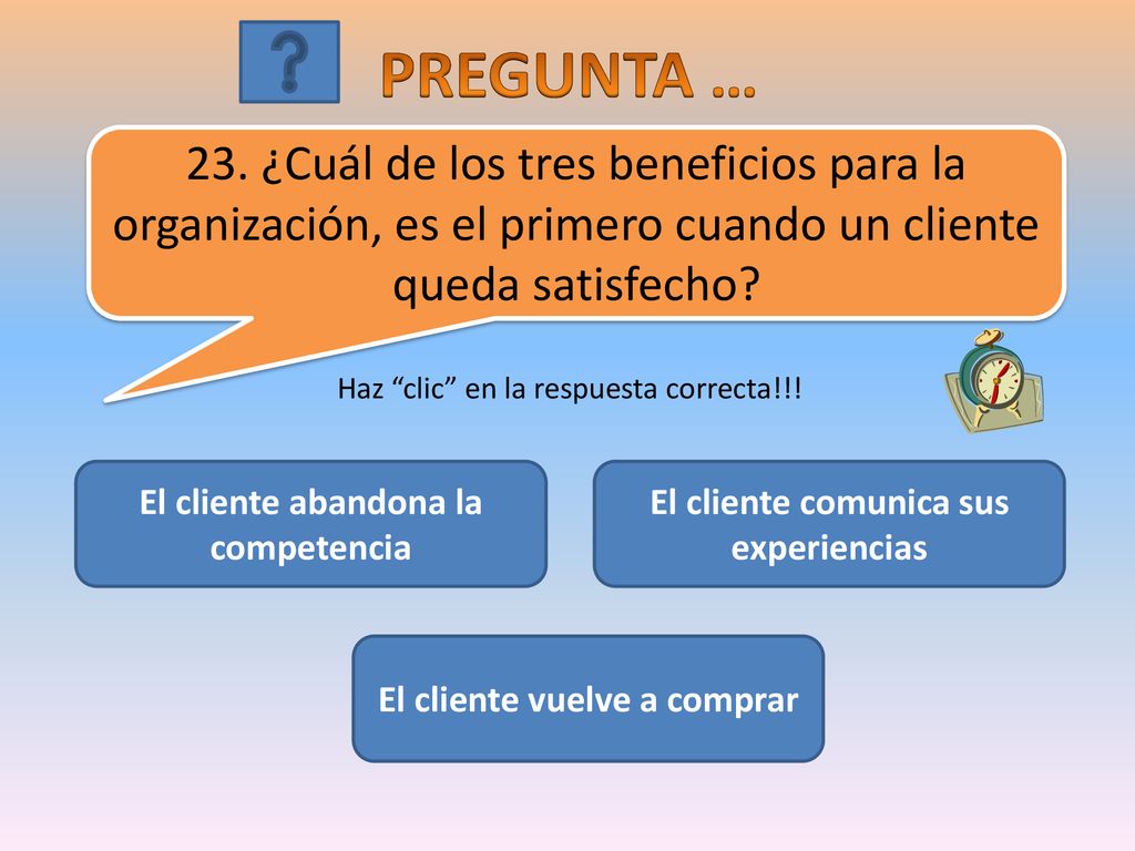 PREGUNTA … 23. ¿Cuál de los tres beneficios para la organización, es el primero cuando un cliente queda satisfecho