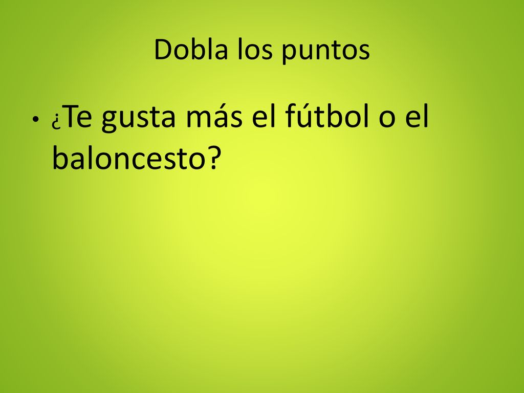 Dobla los puntos ¿Te gusta más el fútbol o el baloncesto