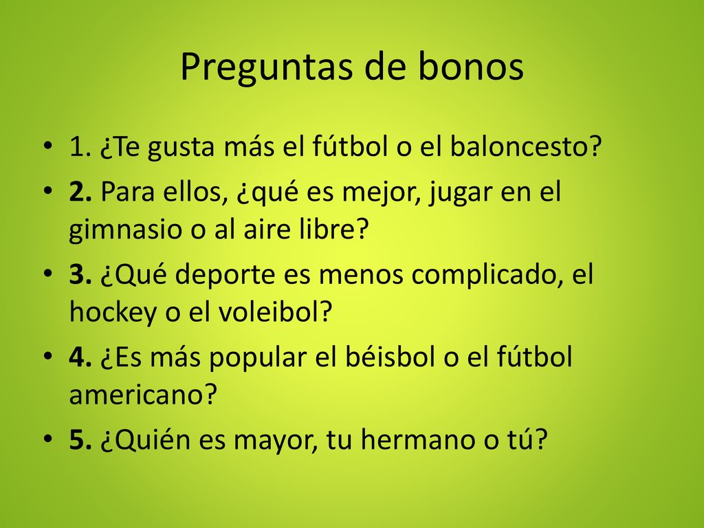 Preguntas de bonos 1. ¿Te gusta más el fútbol o el baloncesto