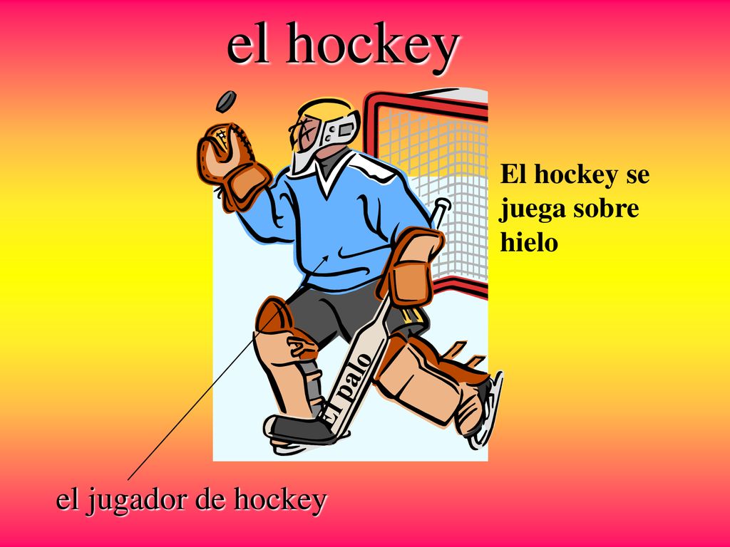 el hockey El hockey se juega sobre hielo El palo el jugador de hockey
