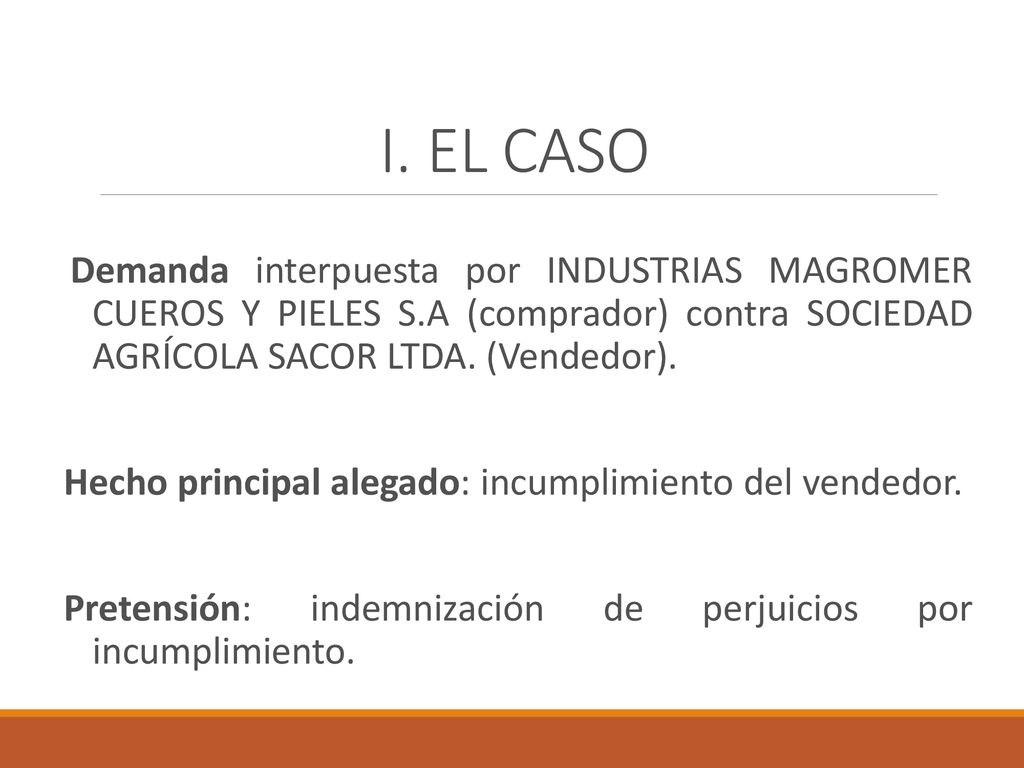 I. EL CASO Hecho principal alegado: incumplimiento del vendedor.