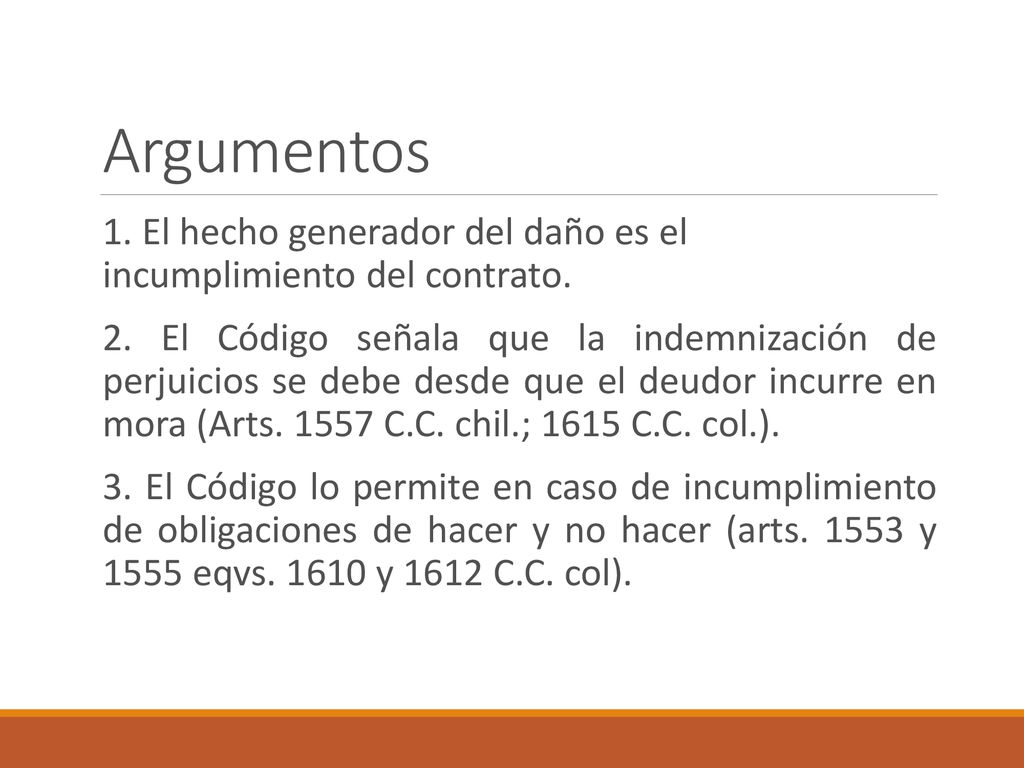 Argumentos 1. El hecho generador del daño es el incumplimiento del contrato.