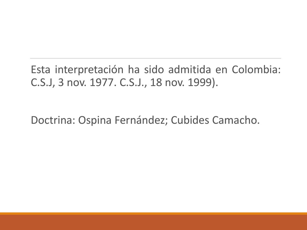 Esta interpretación ha sido admitida en Colombia: C. S. J, 3 nov. 1977