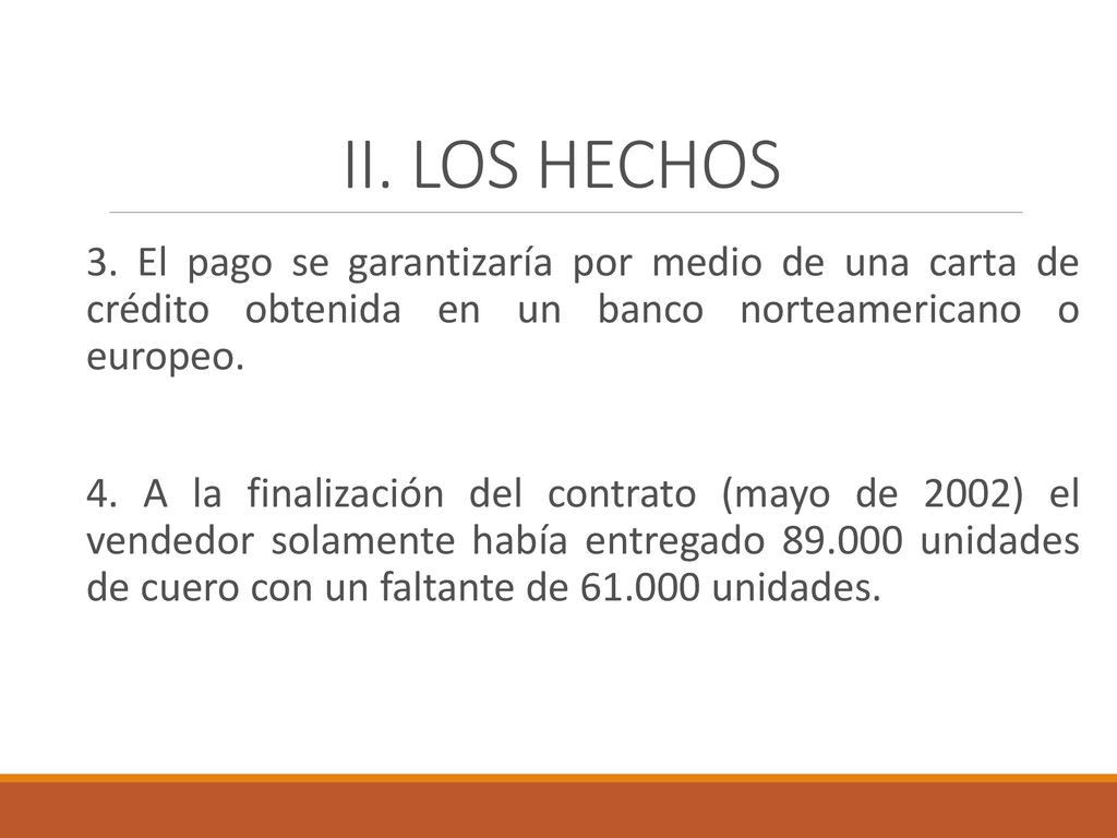 II. LOS HECHOS 3. El pago se garantizaría por medio de una carta de crédito obtenida en un banco norteamericano o europeo.