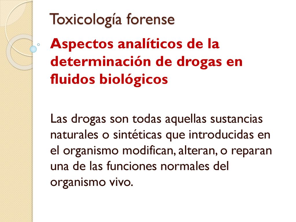 Toxicología forense Aspectos analíticos de la determinación de drogas en fluidos biológicos.