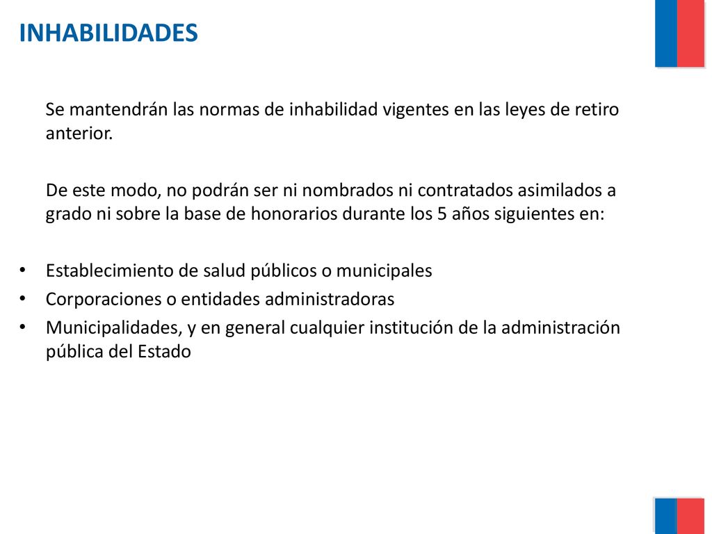 INHABILIDADES Se mantendrán las normas de inhabilidad vigentes en las leyes de retiro anterior.