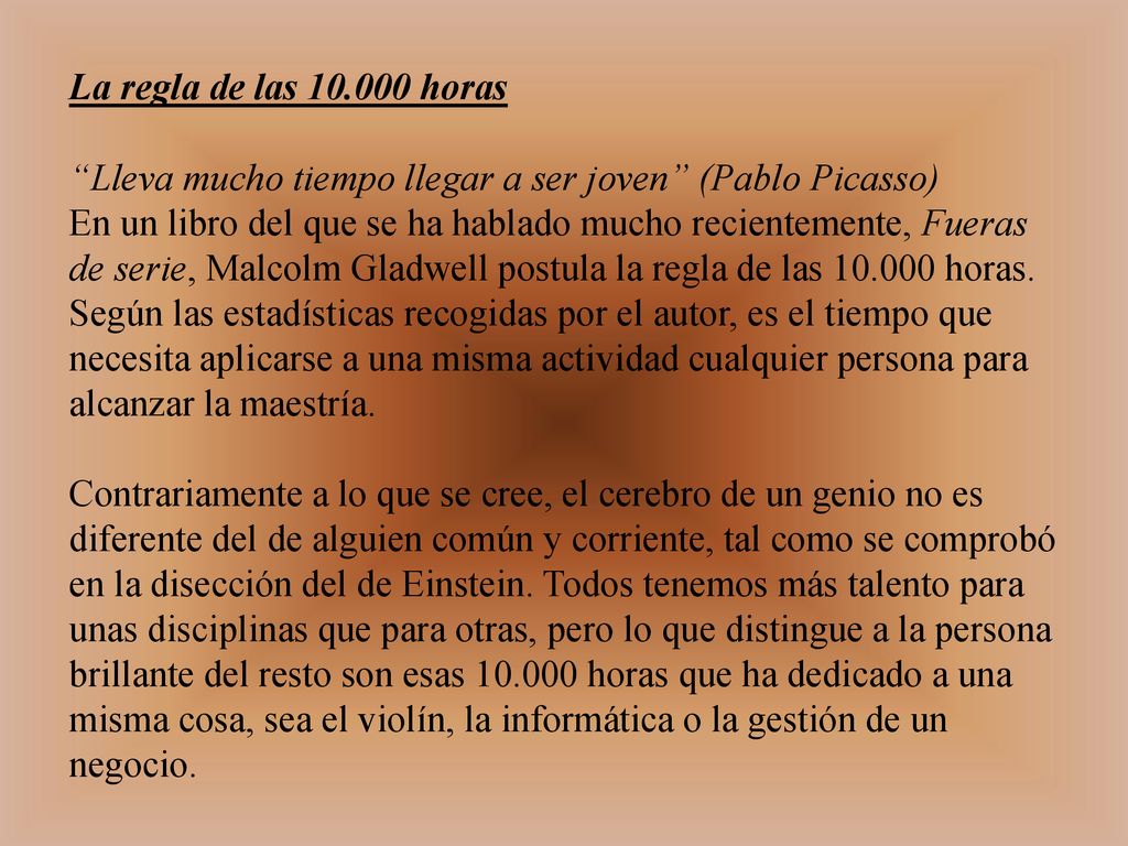 La regla de las horas Lleva mucho tiempo llegar a ser joven (Pablo Picasso)