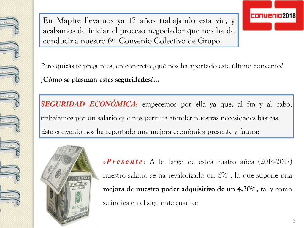En Mapfre llevamos ya 17 años trabajando esta vía, y acabamos de iniciar el proceso negociador que nos ha de conducir a nuestro 6º Convenio Colectivo de Grupo.
