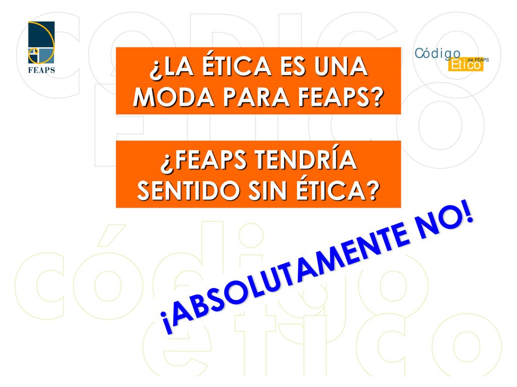 ¿LA ÉTICA ES UNA MODA PARA FEAPS ¿FEAPS TENDRÍA SENTIDO SIN ÉTICA