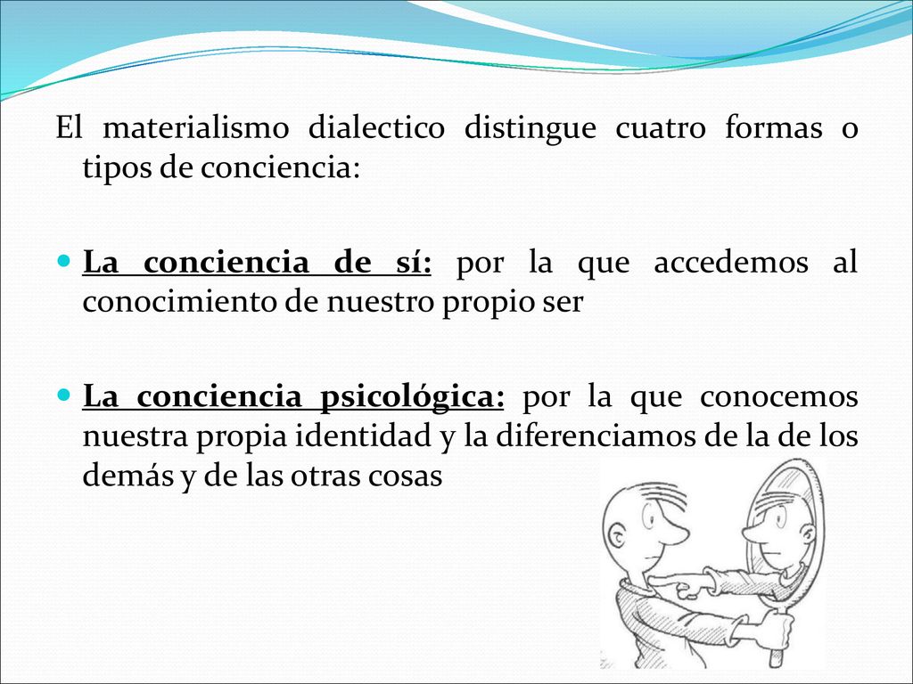 El materialismo dialectico distingue cuatro formas o tipos de conciencia: