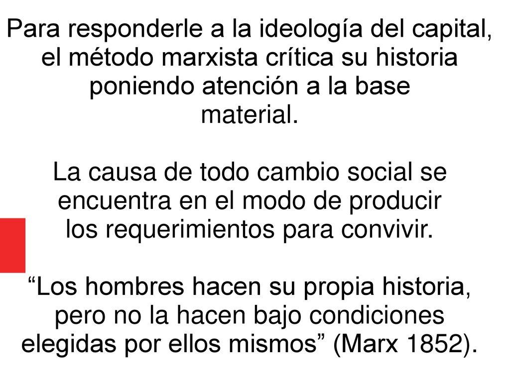 La causa de todo cambio social se encuentra en el modo de producir