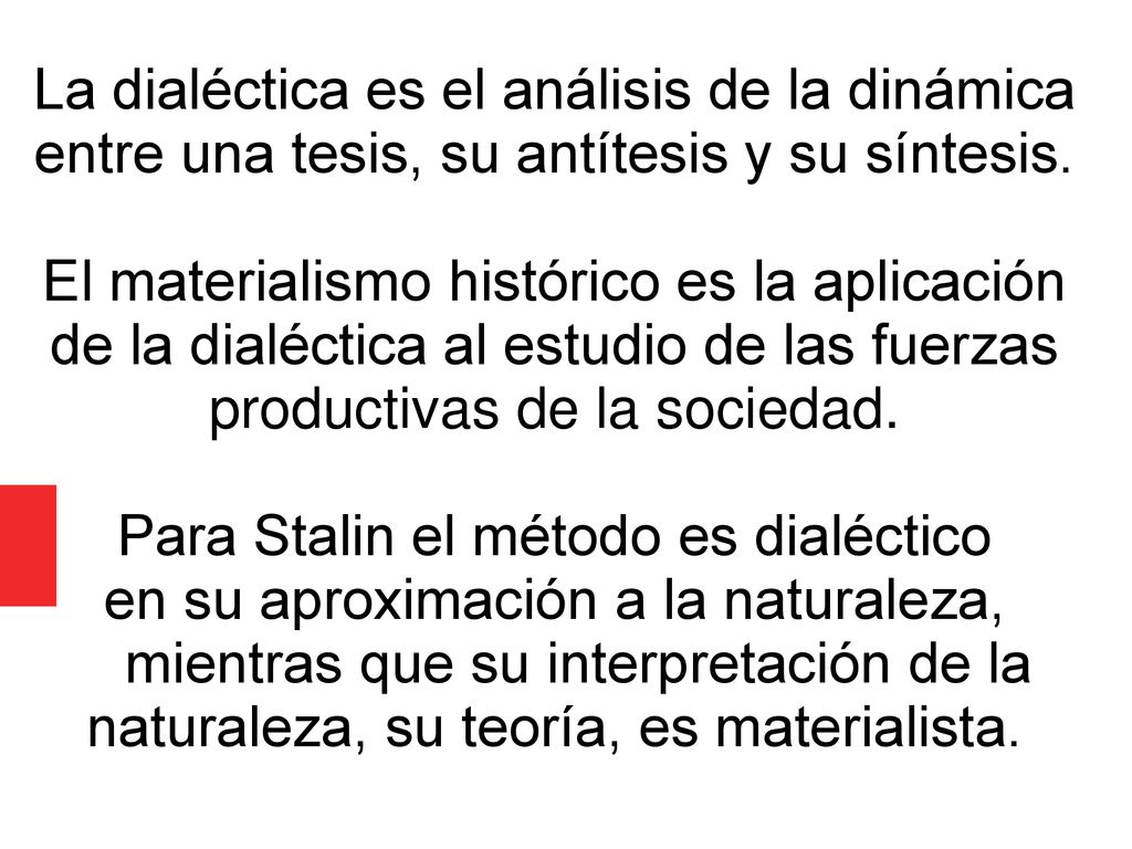 productivas de la sociedad. Para Stalin el método es dialéctico