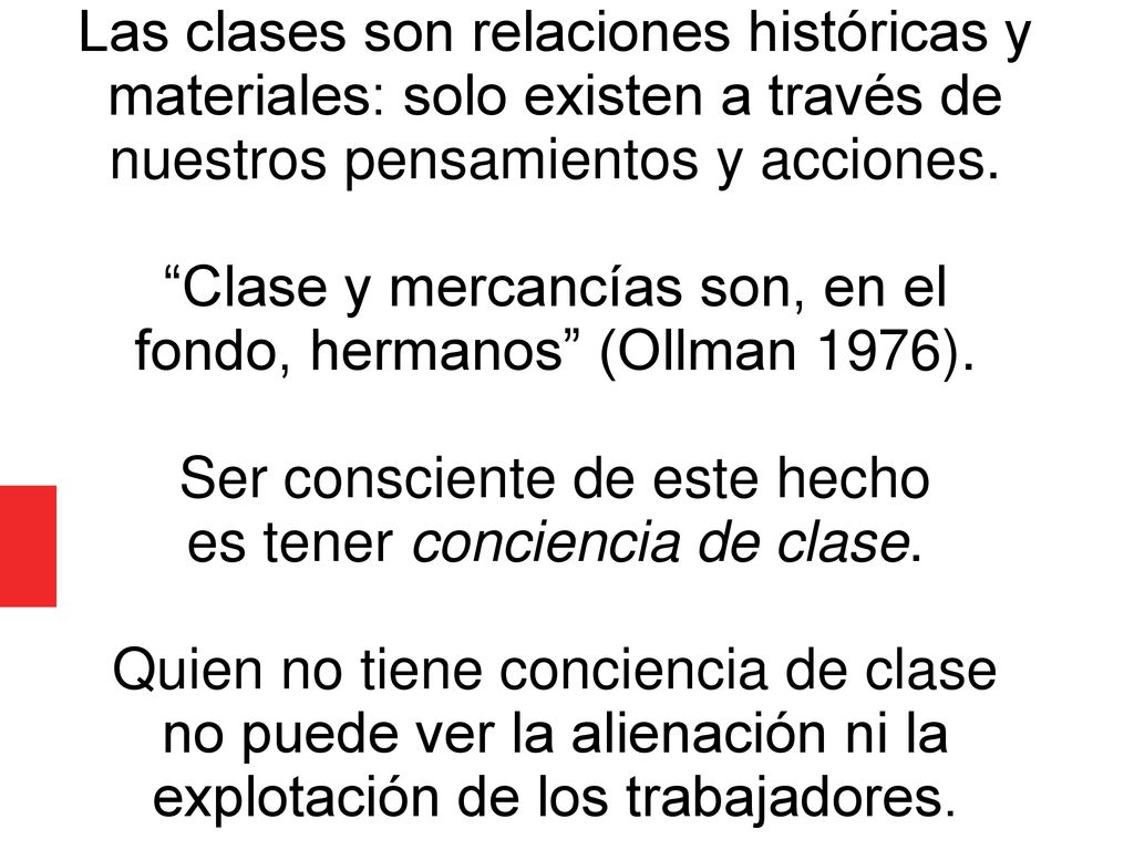 Clase y mercancías son, en el fondo, hermanos (Ollman 1976).