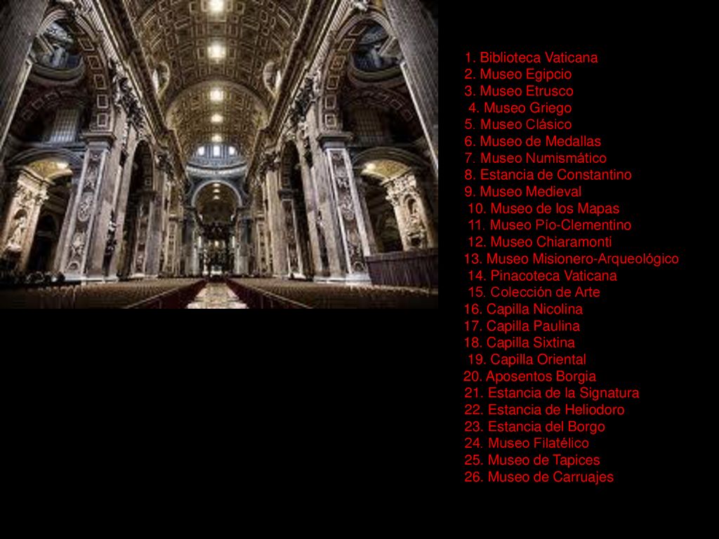 1. Biblioteca Vaticana 2. Museo Egipcio. 3. Museo Etrusco. 4. Museo Griego. 5. Museo Clásico. 6. Museo de Medallas.