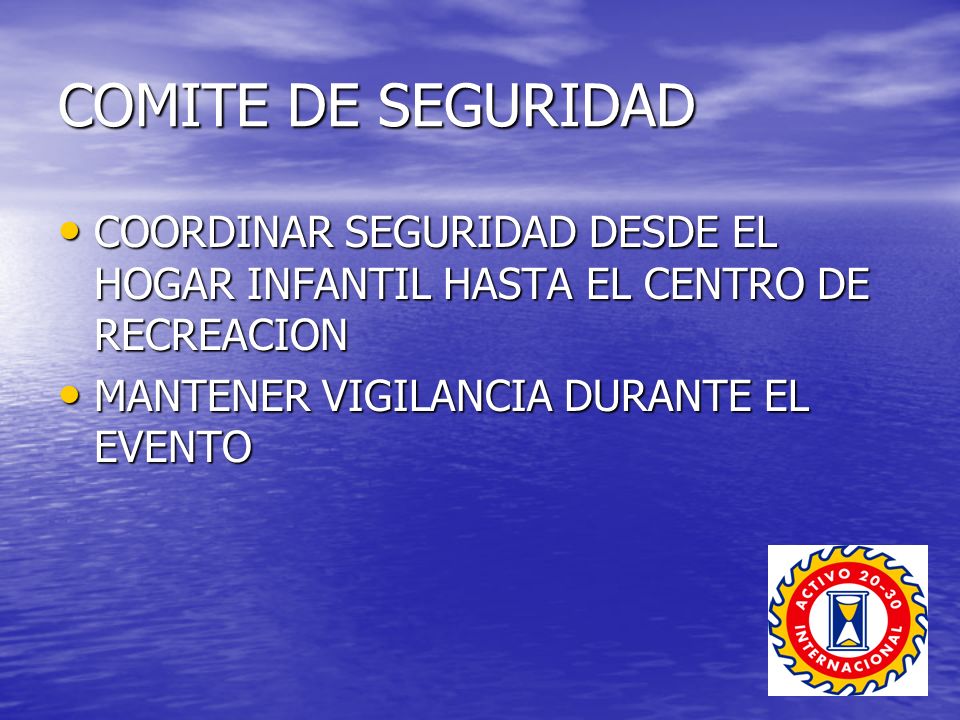 COMITE DE SEGURIDAD COORDINAR SEGURIDAD DESDE EL HOGAR INFANTIL HASTA EL CENTRO DE RECREACION.