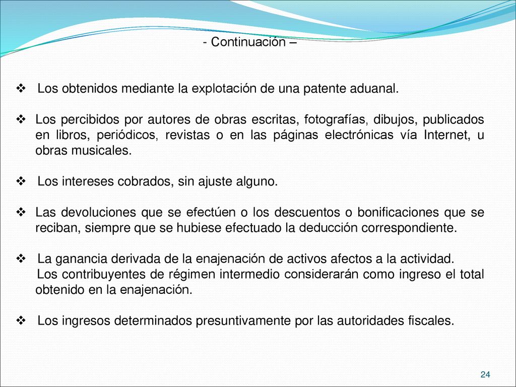 Continuación – Los obtenidos mediante la explotación de una patente aduanal.