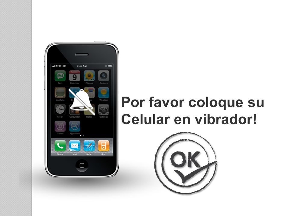 Por favor coloque su Celular en vibrador!