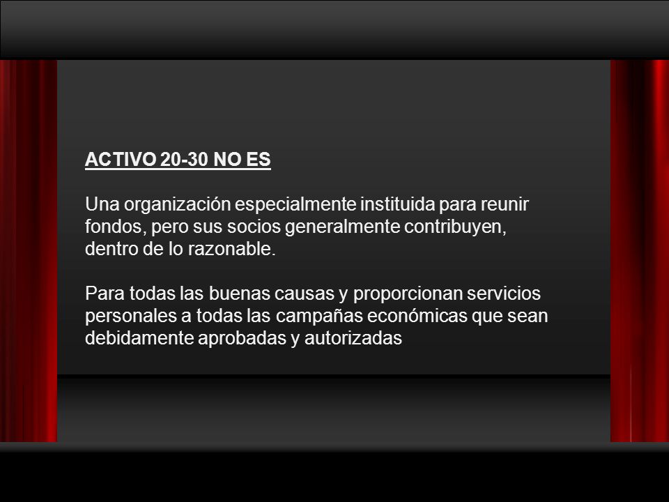 ACTIVO NO ES Una organización especialmente instituida para reunir fondos, pero sus socios generalmente contribuyen,