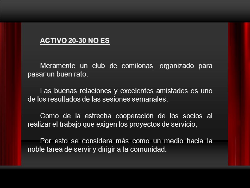 ACTIVO NO ES Meramente un club de comilonas, organizado para pasar un buen rato.