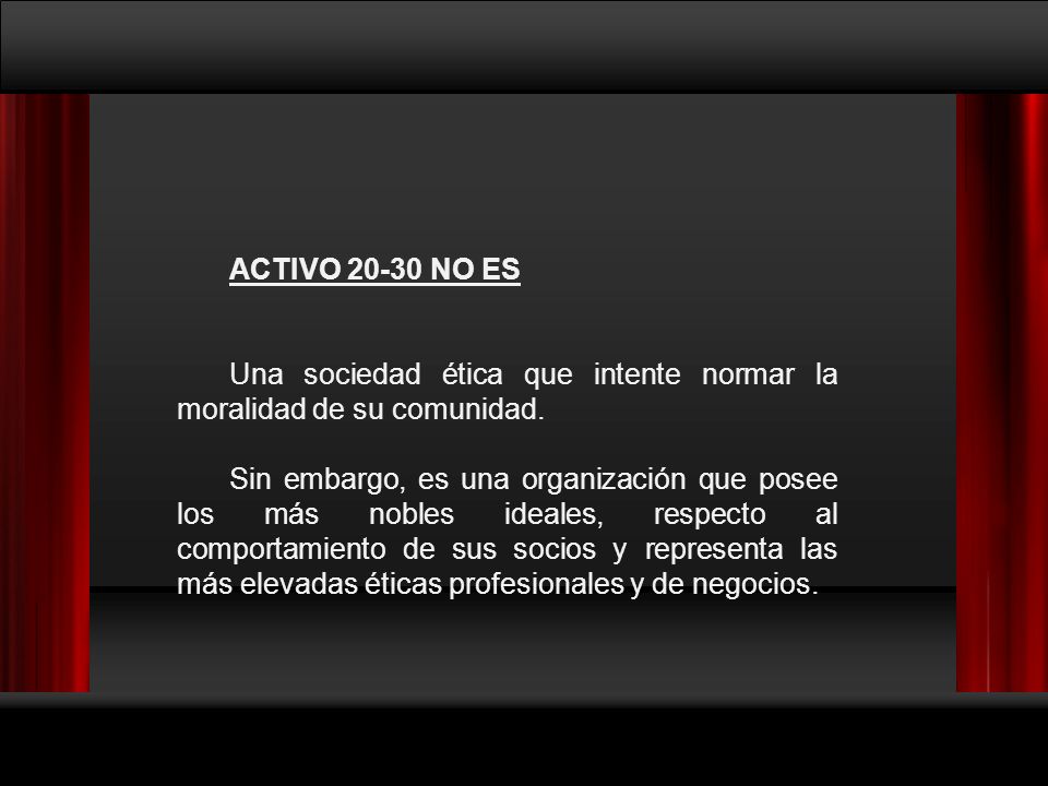 ACTIVO NO ES Una sociedad ética que intente normar la moralidad de su comunidad.