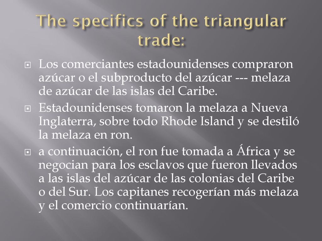 Los comerciantes estadounidenses compraron azúcar o el subproducto del azúcar --- melaza de azúcar de las islas del Caribe.