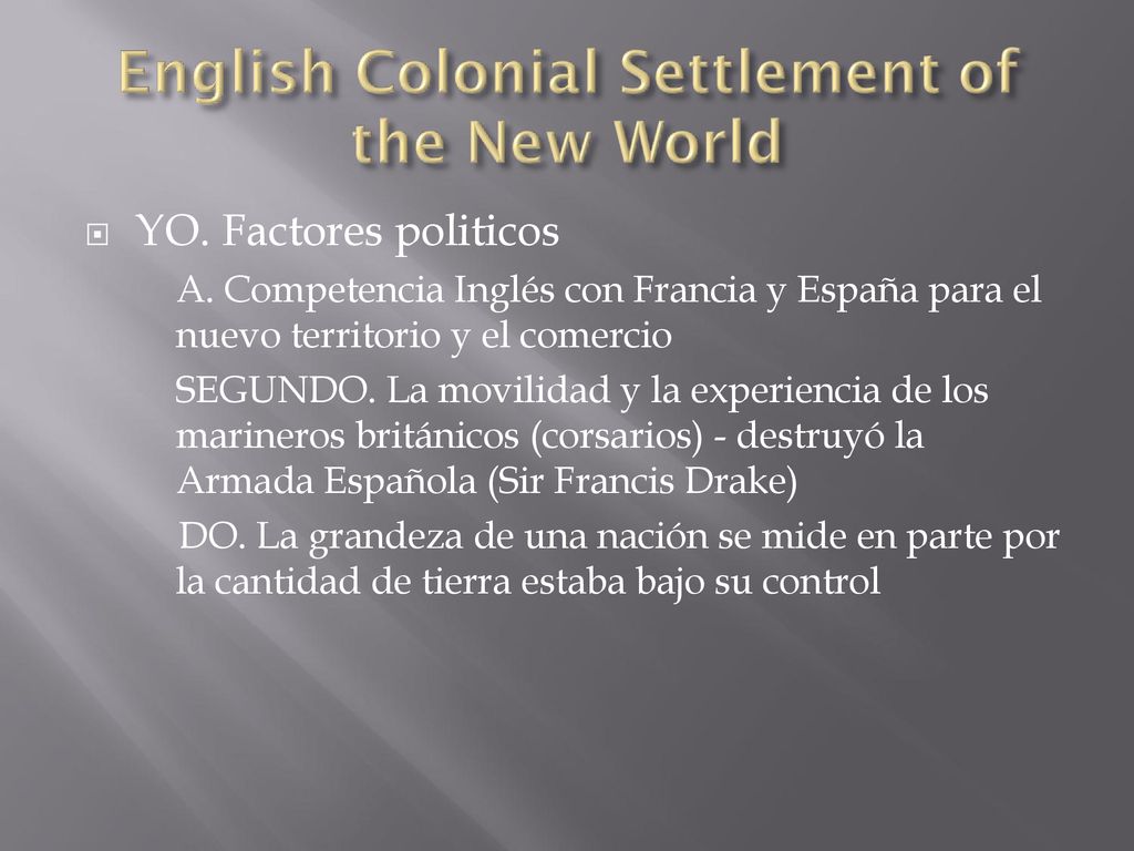 YO. Factores politicos A. Competencia Inglés con Francia y España para el nuevo territorio y el comercio.