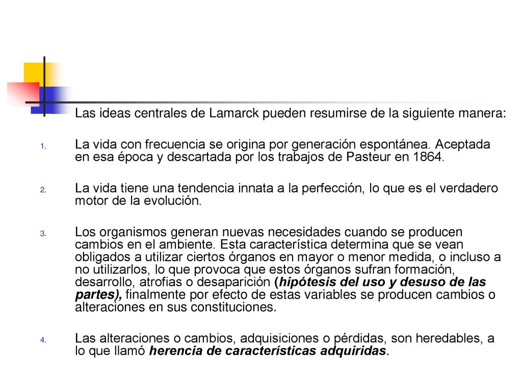 Las ideas centrales de Lamarck pueden resumirse de la siguiente manera:
