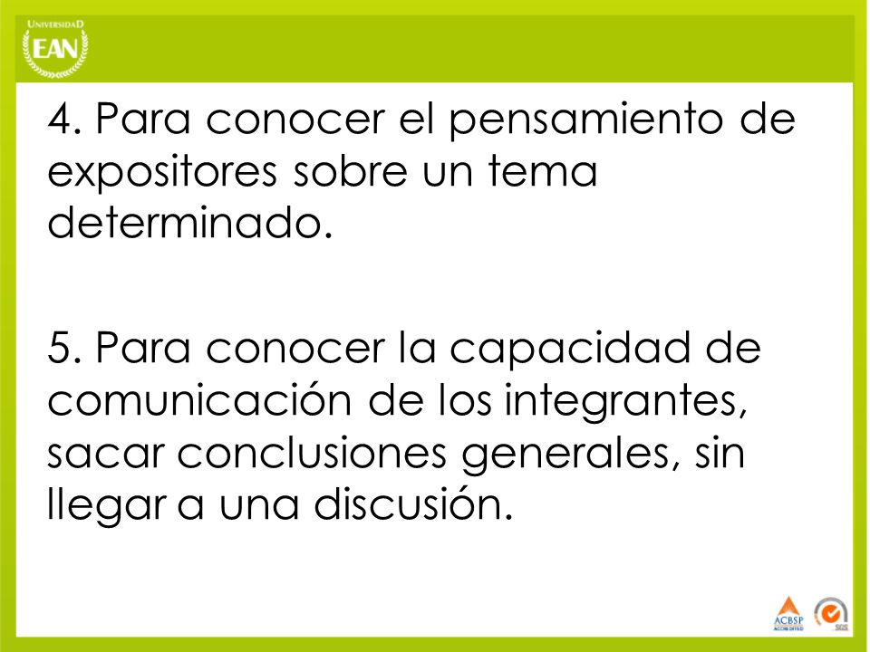 4. Para conocer el pensamiento de expositores sobre un tema determinado.