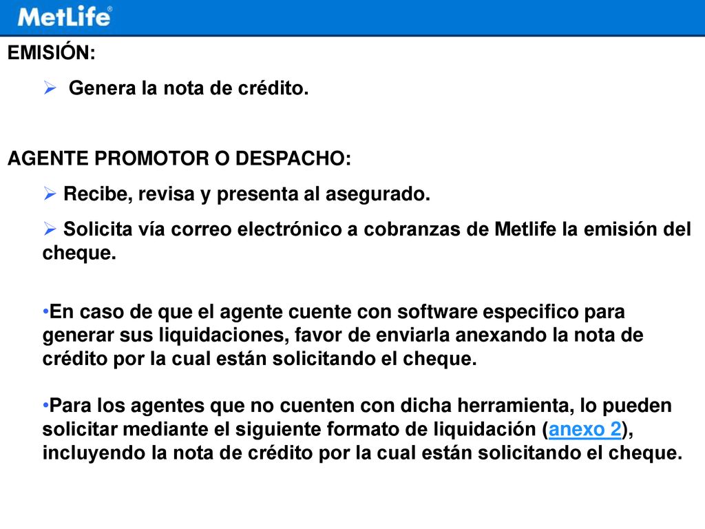 EMISIÓN: Genera la nota de crédito. AGENTE PROMOTOR O DESPACHO: Recibe, revisa y presenta al asegurado.