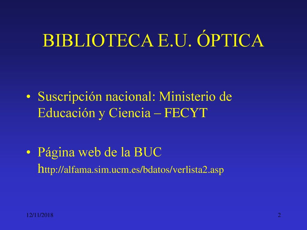 BIBLIOTECA E.U. ÓPTICA Suscripción nacional: Ministerio de Educación y Ciencia – FECYT.