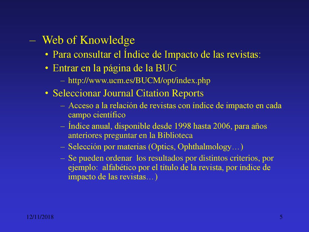 Web of Knowledge Para consultar el Índice de Impacto de las revistas: