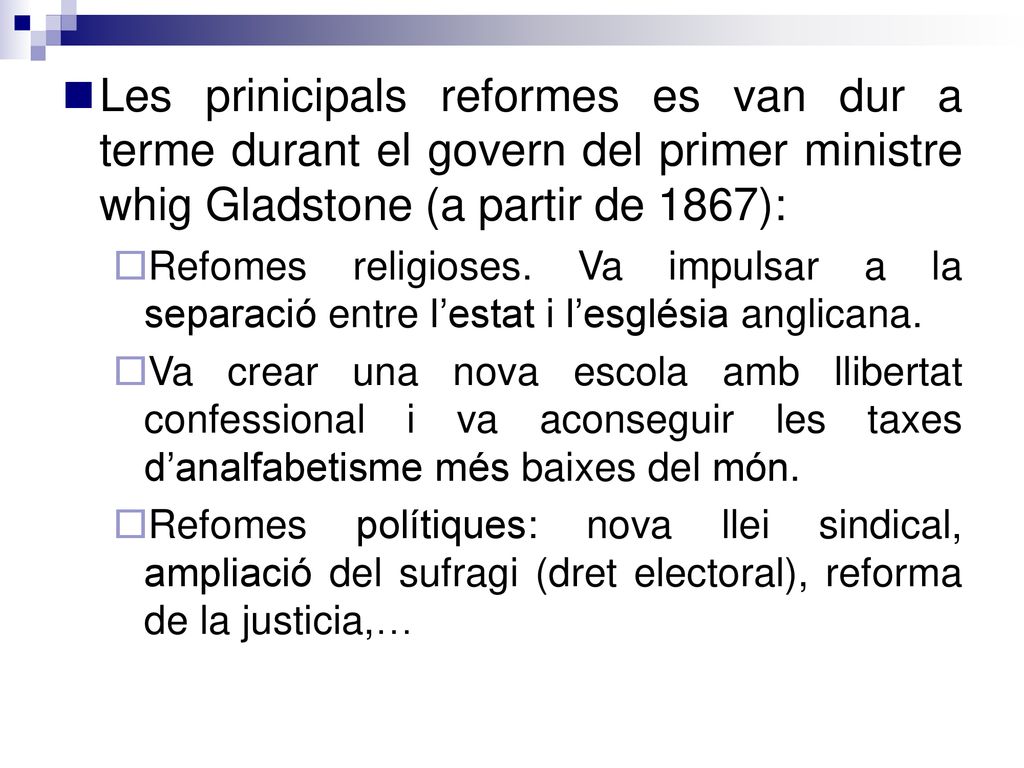 Les prinicipals reformes es van dur a terme durant el govern del primer ministre whig Gladstone (a partir de 1867):