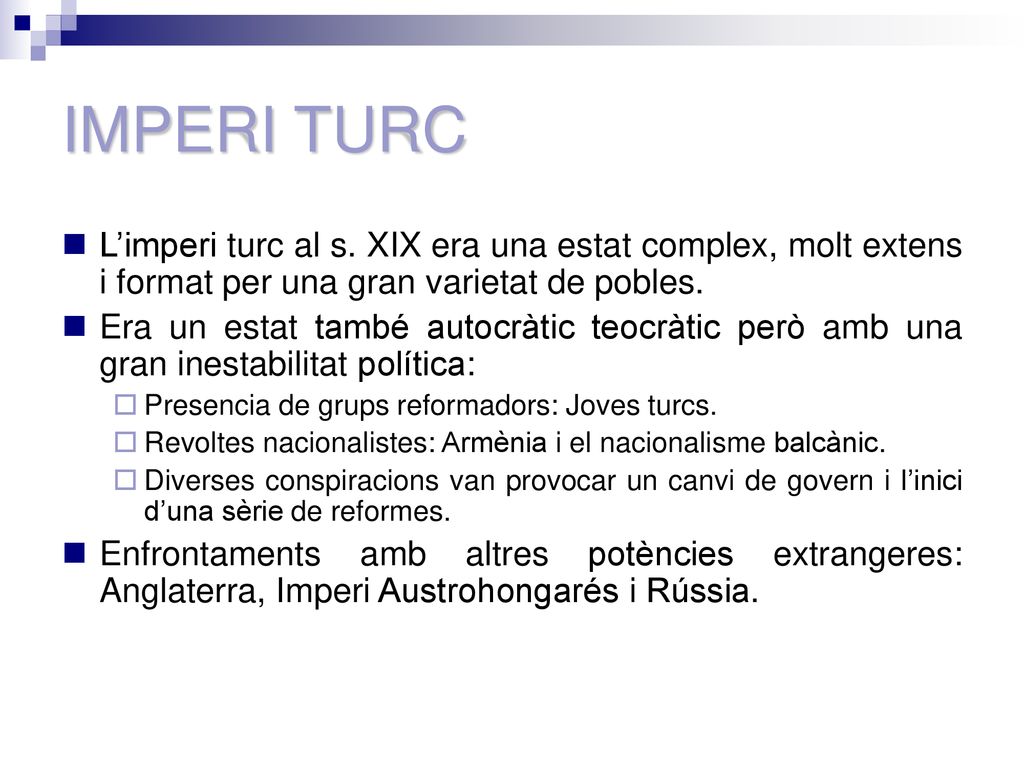 IMPERI TURC L’imperi turc al s. XIX era una estat complex, molt extens i format per una gran varietat de pobles.