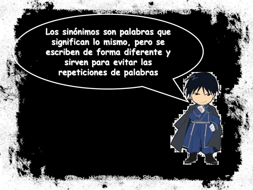 Los sinónimos son palabras que significan lo mismo, pero se escriben de forma diferente y sirven para evitar las repeticiones de palabras
