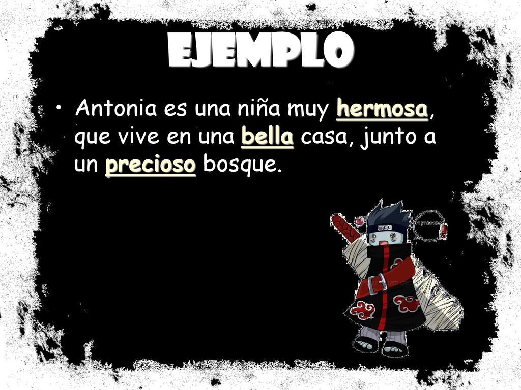 Ejemplo Antonia es una niña muy hermosa, que vive en una bella casa, junto a un precioso bosque.