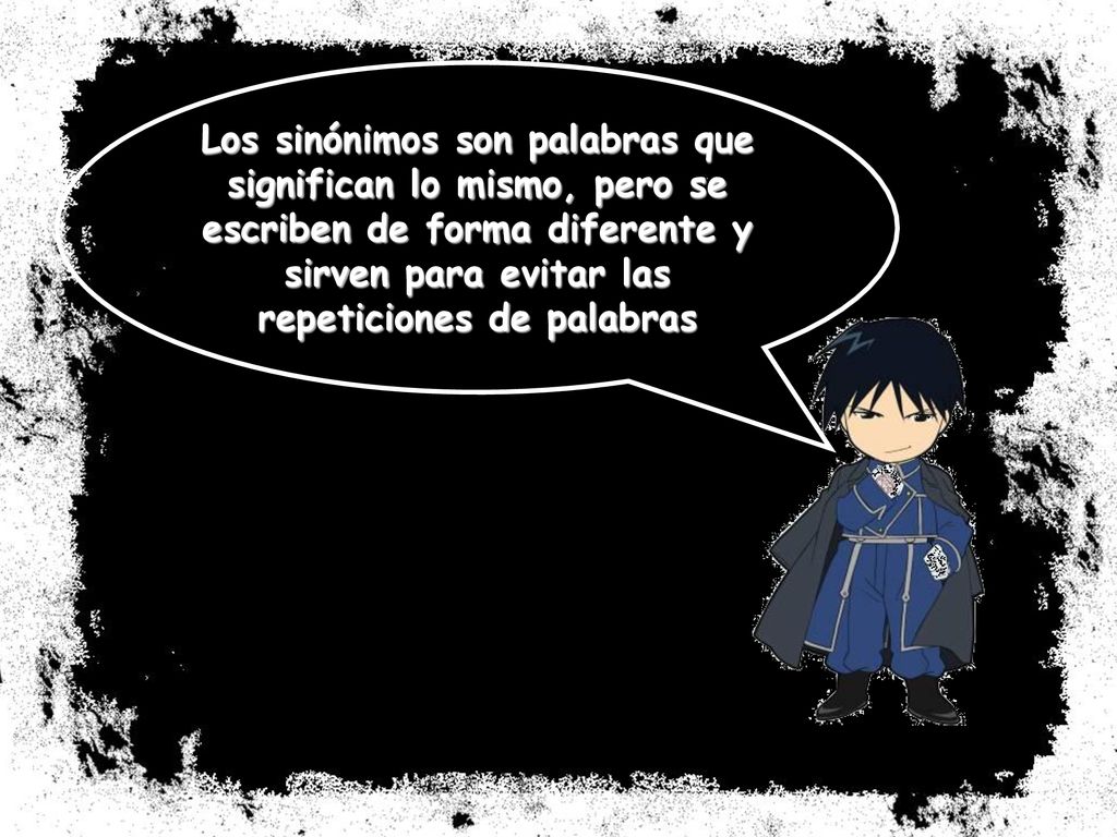 Los sinónimos son palabras que significan lo mismo, pero se escriben de forma diferente y sirven para evitar las repeticiones de palabras