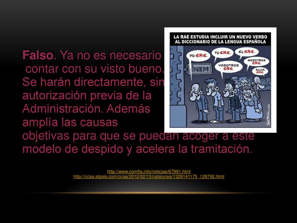 Falso. Ya no es necesario contar con su visto bueno.