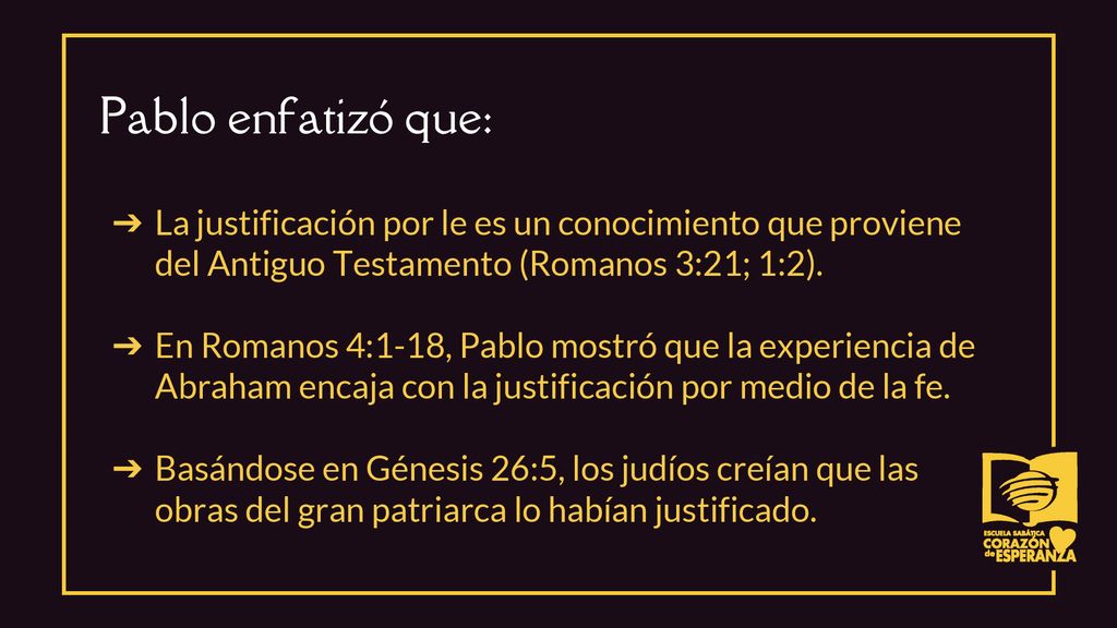 Pablo enfatizó que: La justificación por le es un conocimiento que proviene del Antiguo Testamento (Romanos 3:21; 1:2).
