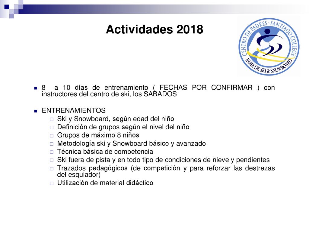 Actividades a 10 días de entrenamiento ( FECHAS POR CONFIRMAR ) con instructores del centro de ski, los SABADOS.