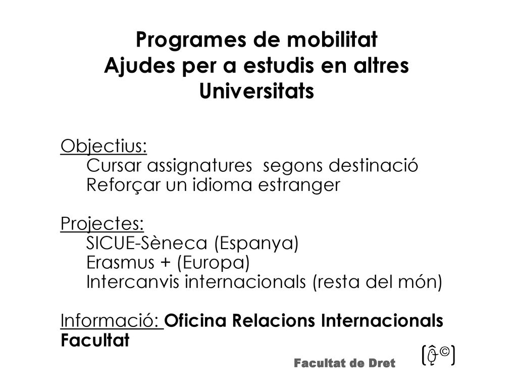 Programes de mobilitat Ajudes per a estudis en altres Universitats