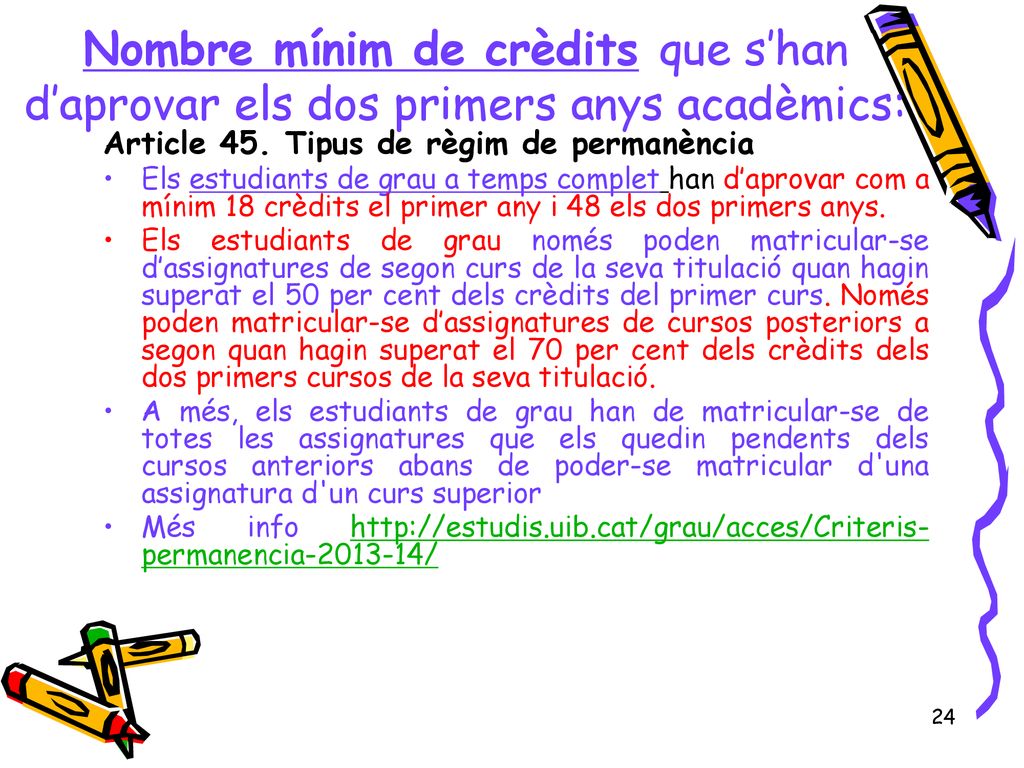 Nombre mínim de crèdits que s’han d’aprovar els dos primers anys acadèmics: