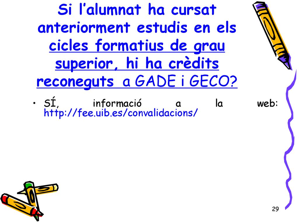 Si l’alumnat ha cursat anteriorment estudis en els cicles formatius de grau superior, hi ha crèdits reconeguts a GADE i GECO