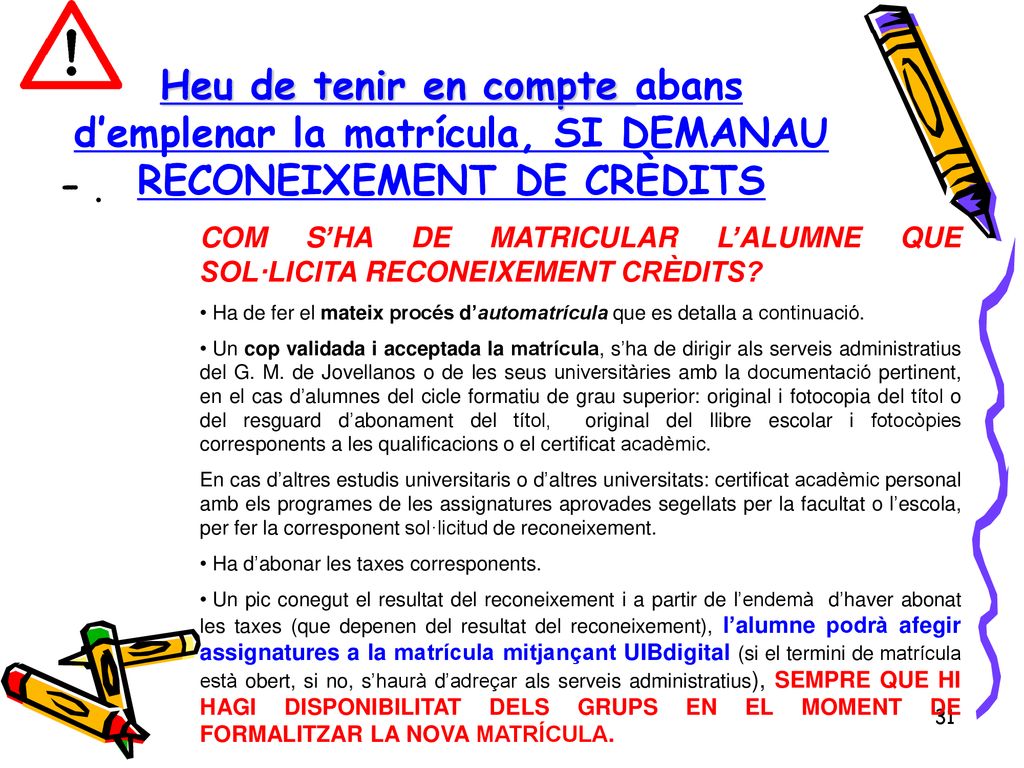 Heu de tenir en compte abans d’emplenar la matrícula, SI DEMANAU RECONEIXEMENT DE CRÈDITS