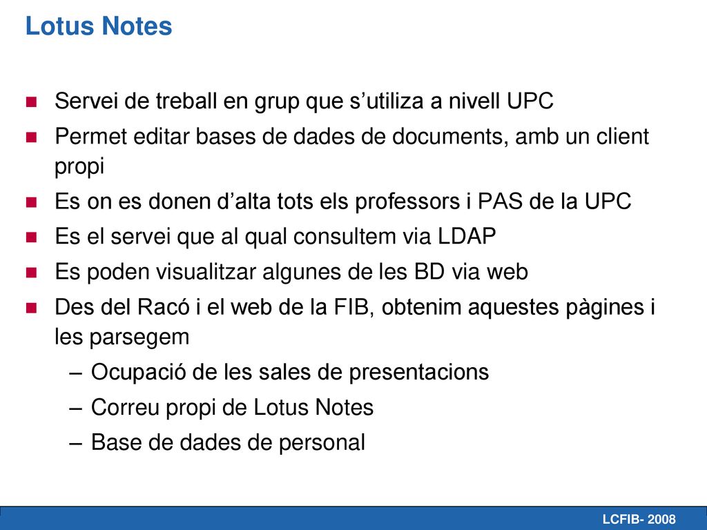 Lotus Notes Servei de treball en grup que s’utiliza a nivell UPC